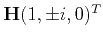 $ {\bf H}(1,\pm i,0)^T$