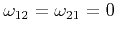 $ \omega_{12} =
\omega_{21} = 0$