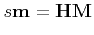 $\displaystyle s {\bf m} = {\bf H} {\bf M}
$