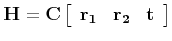 $\displaystyle {\bf H} = {\bf C} \left[
\begin{array}{ccc}
{\bf r_1} & {\bf r_2} & {\bf t}
\end{array}\right]
$