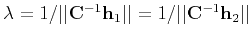 $ \lambda = 1/\vert\vert{\bf C}^{-1}{\bf h}_1\vert\vert = 1/ \vert\vert{\bf C}^{-1}{\bf h}_2\vert\vert$