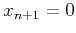 $ x_{n+1} = 0$