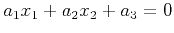 $\displaystyle a_1 x_1 + a_2 x_2 + a_3 = 0
$