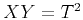$ XY = T^2$