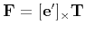 $ {\bf F} = [{\bf e'}]_{\times}{\bf T}$