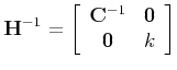 $\displaystyle {\bf H}^{-1} =
\left[ \begin{array}{cc} {\bf C}^{-1} & {\bf0} \\
{\bf0} & k
\end{array} \right]
$