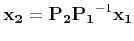$\displaystyle {\bf x_2} = {\bf P_2}{\bf P_1}^{-1}{\bf x_1}
$