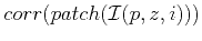 $ corr(patch({\mathcal I} (p,z,i)))$