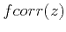 $ fcorr(z)$