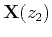 $ {\bf X}(z_2)$