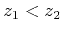 $ z_1<z_2$