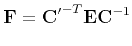 $\displaystyle {\bf F} = {\bf C'}^{-T}{\bf E}{\bf C}^{-1}
$