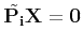$\displaystyle \tilde{\bf P_i}{\bf X} = {\bf0}
$