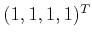 $ (1,1,1,1)^T$