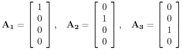 $\displaystyle {\bf A_1} = \left[ \begin{array}{c}1 \\ 0 \\ 0 \\ 0 \end{array} \...
...\;\;\;
{\bf A_3} = \left[ \begin{array}{c}0 \\ 0 \\ 1 \\ 0 \end{array} \right]
$