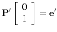 $\displaystyle {\bf P'}\left[ \begin{array}{c} {\bf0} \\ 1 \end{array} \right] = {\bf e'}
$
