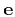 $ {\bf e}$