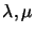 $\lambda,\mu$