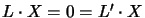 $L\cdot X=0=L'\cdot X$