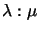 $\lambda:\mu$