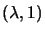 $(\lambda, 1)$