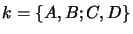 $k = \{A, B; C, D\}$