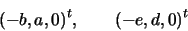 \begin{displaymath}(-b, a, 0)^{t}, \qquad (-e, d, 0)^{t}\end{displaymath}