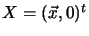 $X = (\vec{x}, 0)^{t}$