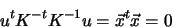 \begin{displaymath}u^t K^{-t} K^{-1} u = \vec{x}^t\vec{x} = 0
\end{displaymath}