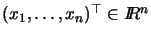 $(x_{1}, \ldots, x_{n})^{\top}\in I\!\!R^n$