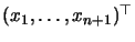 $(x_{1},
\ldots, x_{n+1})^{\top}$