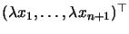 $(\lambda x_{1}, \ldots, \lambda
x_{n+1})^{\top}$