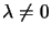 $\lambda\not=0$